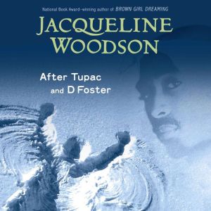 After Tupac and D Foster, Jacqueline Woodson