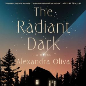 The Radiant Dark, Alexandra Oliva