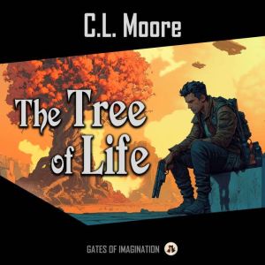 The Tree of Life, C. L. Moore