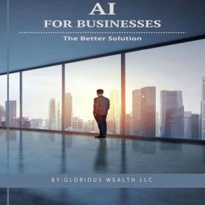 AI for Businesses, Glorious Wealth LLC