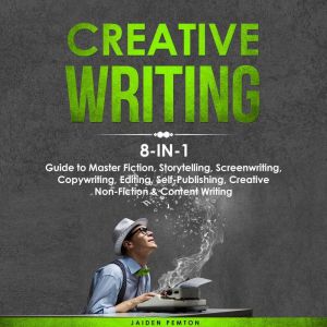 Creative Writing 8in1 Guide to Mas..., Jaiden Pemton