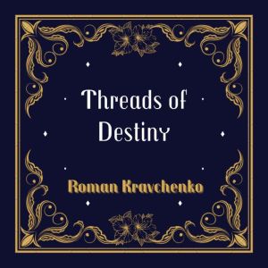 Threads of Destiny, Roman Kravchenko