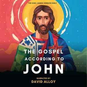 The Gospel According to John: The Holy Bible - Unabriged