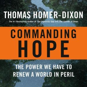 Commanding Hope, Thomas HomerDixon
