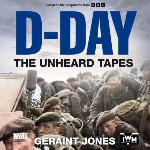 DDay The Unheard Tapes, Geraint Jones