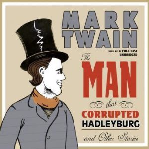The Man That Corrupted Hadleyburg and..., Mark Twain