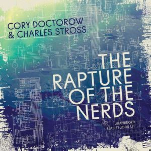 The Rapture of the Nerds, Cory Doctorow Charles Stross