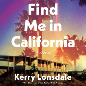 Find Me in California: A Novel