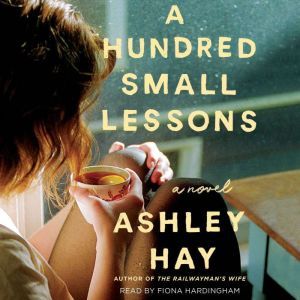 A Hundred Small Lessons, Ashley Hay