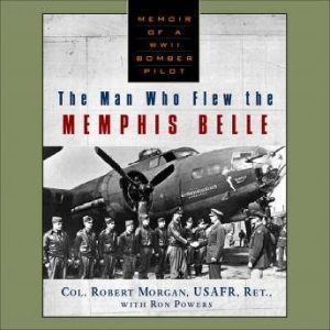 The Man Who Flew The Memphis Belle, Robert Morgan