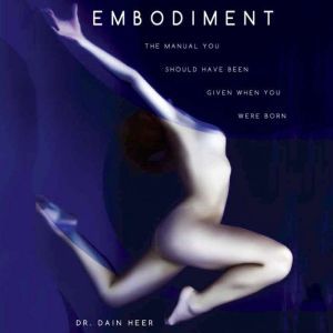 Embodiment The Manual You Should Hav..., Dr. Dain Heer