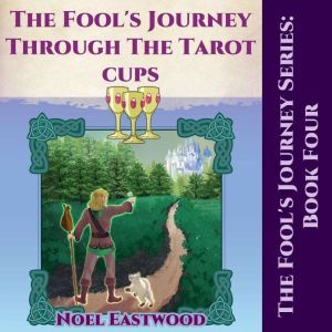 The Fools Journey through the Tarot ..., Noel Eastwood