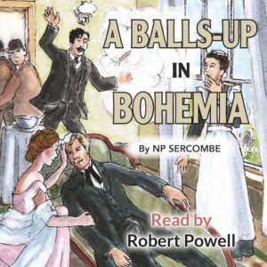A Ballsup in Bohemia, N P Sercombe
