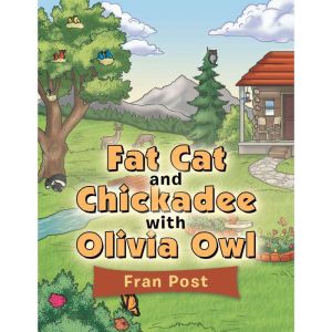 Fat Cat and Chickadee with Olivia Owl..., Fran Post