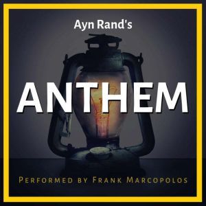 Ayn Rand's Anthem: Unabridged Novella, Ayn Rand