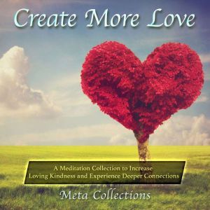 Create More Love A Meditation Collec..., Meta Collections