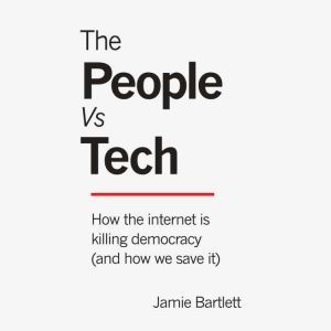The People vs Tech, Jamie Bartlett