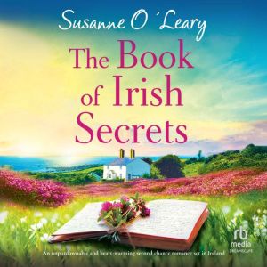 The Book of Irish Secrets: An unputdownable and heart-warming second chance romance set in Ireland