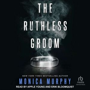 The Ruthless Groom, Monica Murphy