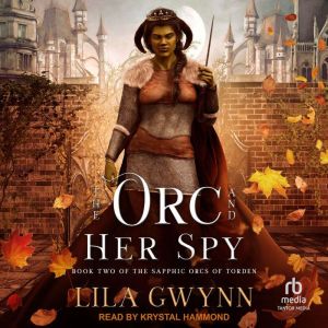 The Orc and Her Spy, Lila Gwynn