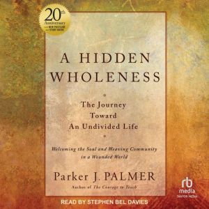 A Hidden Wholeness, Parker J. Palmer