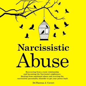 Narcissistic Abuse, Dr. Theresa J. Covert