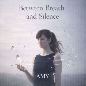 Between Breath and Silence, Amy