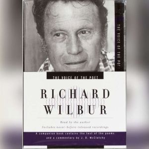 The Voice of the Poet Richard Wilbur..., Richard Wilbur