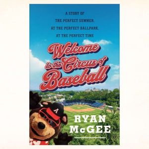 Welcome to the Circus of Baseball, Ryan McGee