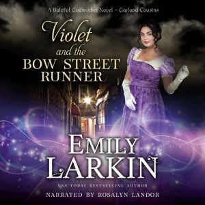Violet and the Bow Street Runner A Baleful Godmother Novel, Emily Larkin