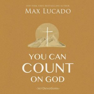 You Can Count on God, Max Lucado