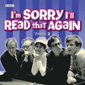I'm Sorry I'll Read That Again: Volume 2: Four Classic BBC Radio Episodes
