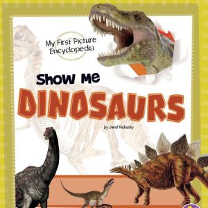 Show Me Dinosaurs, Janet Riehecky