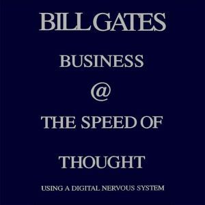 Business  the Speed of Thought, Bill Gates