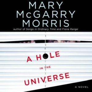 A Hole in the Universe, Mary Morris