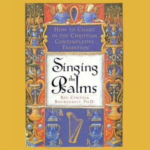 Singing the Psalms, Cynthia Bourgeault