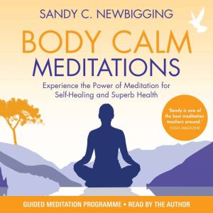 Body Calm Meditations, Sandy C. Newbigging