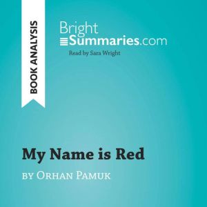 My Name is Red by Orhan Pamuk Book A..., Bright Summaries