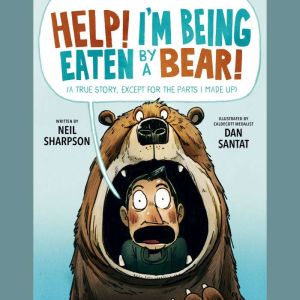 Help! Im Being Eaten by a Bear!, Neil Sharpson