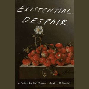 Existential Despair, Justin McDaniel