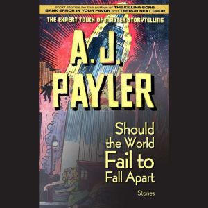 Should the World Fail to Fall Apart, A. J. Payler