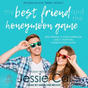 My Best Friend and The Honeymoon Game..., Jessie Cal