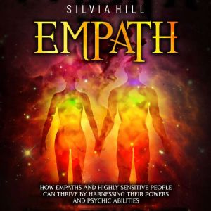 Empath How Empaths and Highly Sensit..., Silvia Hill