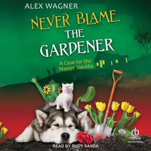 Never Blame the Gardener, Alex Wagner