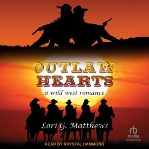 Outlaw Hearts, Lori G. Matthews