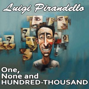 One, None and a Hundredthousand, Luigi Pirandello