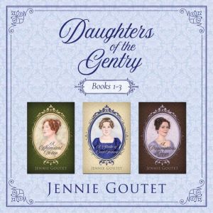 Daughters of the Gentry Boxed Set: Regency Romance Collection, books 1-3