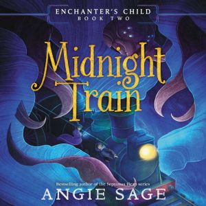 Enchanters Child, Book Two Midnight..., Angie Sage