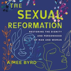 The Sexual Reformation, Aimee Byrd