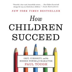 How Children Succeed, Paul Tough